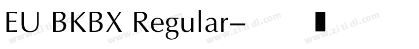 EU BKBX Regular字体转换